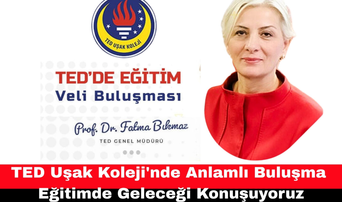   Türkiye’nin köklü eğitim kurumlarından TED Uşak Koleji, veli iletişimini