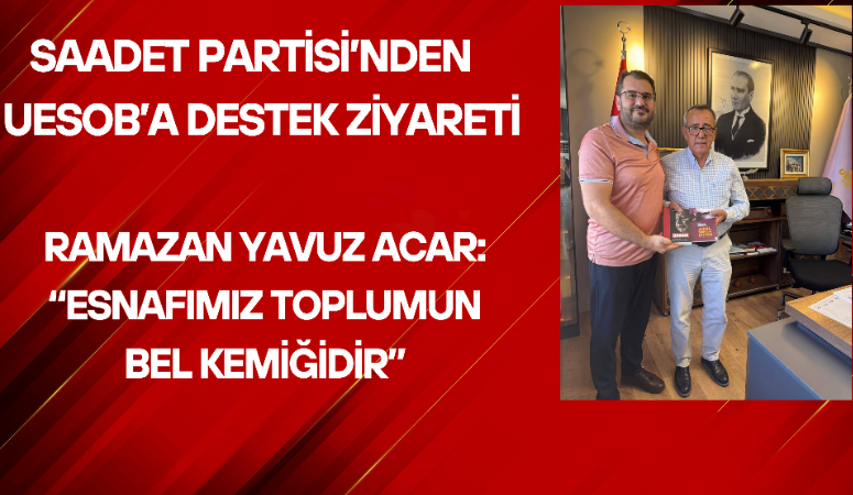 Saadet Partisi Uşak İl Başkanı Ramazan Yavuz Acar ve Saadet