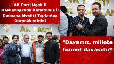 &nbsp; AK Parti Uşak İl Başkanlığı tarafından düzenlenen Daraltılmış İl