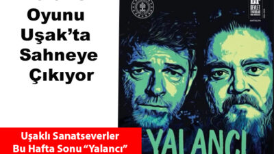   Uşaklı tiyatroseverler, bu hafta sonu keyifli bir sanat etkinliğinde