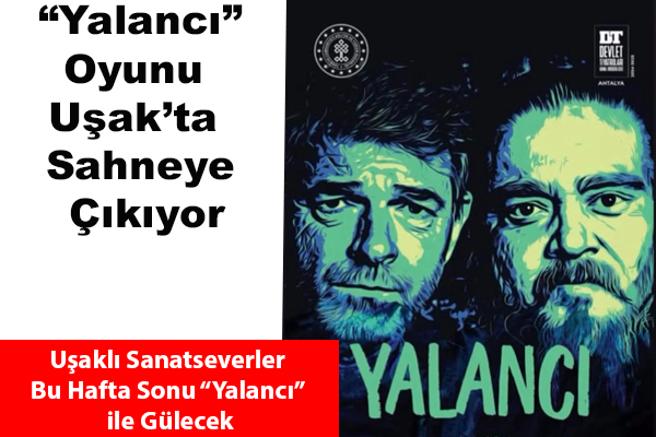   Uşaklı tiyatroseverler, bu hafta sonu keyifli bir sanat etkinliğinde