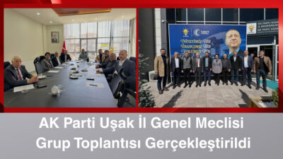 AK Parti Uşak İl Genel Meclisi Grup Toplantısı, İl Başkanı