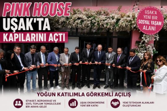 Uşak’ta hizmete giren Pink House isimli işletme, düzenlenen görkemli törenle
