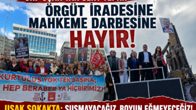 “Partimizi Mahkeme Kararlarıyla Teslim Alamazsınız” Cumhuriyet Halk Partisi (CHP) Uşak
