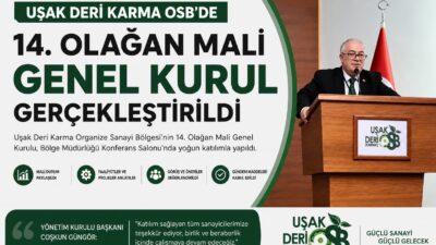 &nbsp; Uşak Deri Karma Organize Sanayi Bölgesi’nin 14. Olağan Mali