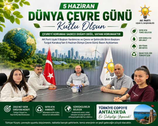 &nbsp; AK Parti Uşak’tan Dünya Çevre Günü Mesajı: “Çevreyi Korumak