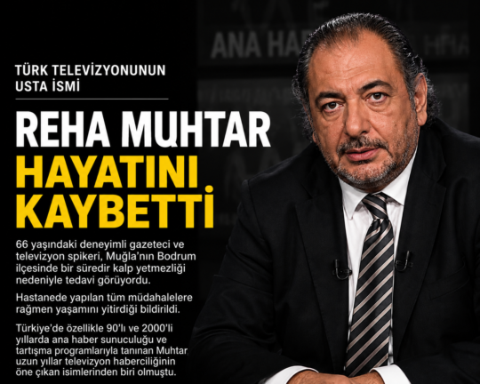 Türk televizyon haberciliğinin önde gelen isimlerinden Reha Muhtar, hayatını kaybetti.