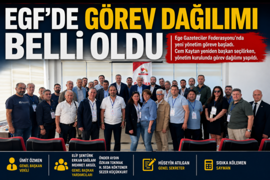 Ege Gazeteciler Federasyonu (EGF) 5. Olağan Genel Kurulu’nun ardından yeni