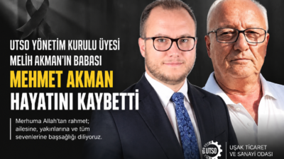 UTSO Yönetim Kurulu Üyesi Melih Akman’ın Babası Mehmet Akman Hayatını