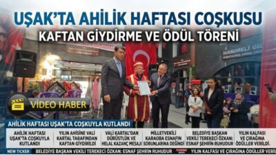 Uşak’ta Ahilik Haftası kapsamında düzenlenen programda; dürüstlük, helal kazanç, emeğe