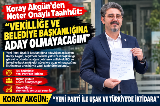 &nbsp; Yeni Parti Uşak İl Başkanlığına adaylığını açıklayan Koray Akgün,
